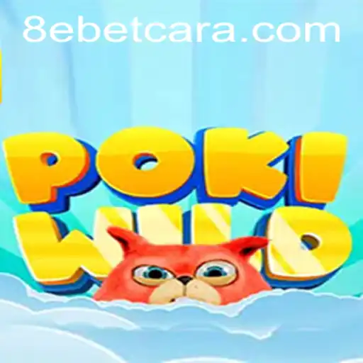 Exploring PokiWild: A Fresh Gaming Adventure with 8e Bet