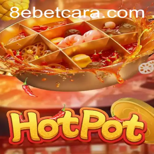 The Sizzling Appeal of Hotpot: A Guide to Mastering '8e Bet'